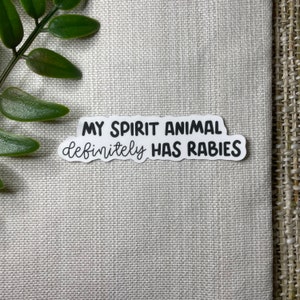 My Spirit Animal Definitely Has Rabies | Water Resistant Sticker | Funny Sticker | Vet Tech Gift | Shelter Med | Pet Owner Gift | Funny Gift