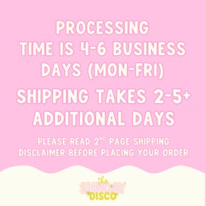 Pode incluir: Um gr&aacute;fico rosa claro com texto branco que diz: PROCESSING TIME IS 4-6 BUSINESS DAYS (MON-FRI) SHIPPING TAKES 2-5+ ADDITIONAL DAYS PLEASE READ 2ND PAGE SHIPPING DISCLAIMER BEFORE PLACING YOUR ORDER. Na parte inferior est&aacute; o texto: the SUNDAY DISCO.