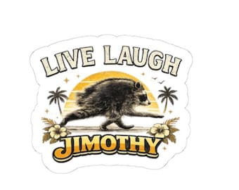 Jimothy Raccoon Sticker: Live Laugh Tropical Vibes Vinyl Decal