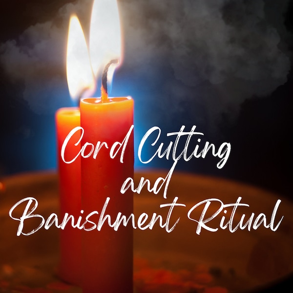 Cord Cutting and Banishment Ritual | Bad Energy Removal | Break Up Spell | Personalised Cord Cutting | Spell For Cutting Cords | Protection