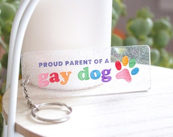 Proud Parent of a Gay Dog/Cat | Funny Queer Keychain, Handmade LGBTQ Pride, I Love My Gay Cat, Glitter Acrylic Keychain, LGBTQ+ Gift