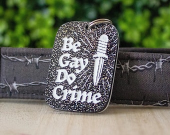 Be Gay Do Crime | Pride Pet ID Tag, Custom Cat and Dog Acrylic Tag, Personalized Name Tag, Queer Owned Business