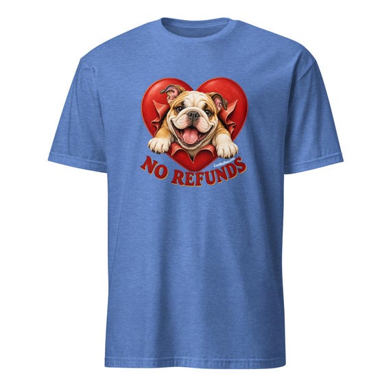 Love Bulldog "No Refunds" Short-Sleeve -Shirt