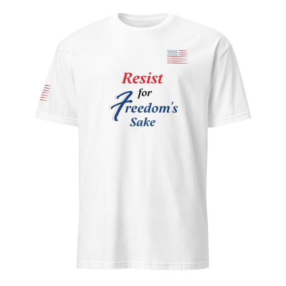 Resist for Freedom's Sake - Short-Sleeve Unisex T-Shirt