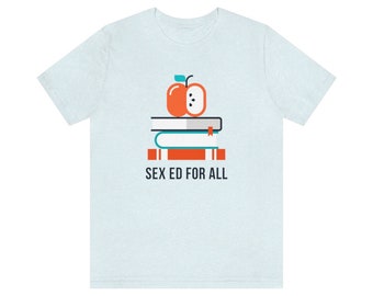 Sex Ed For All School Tshirt