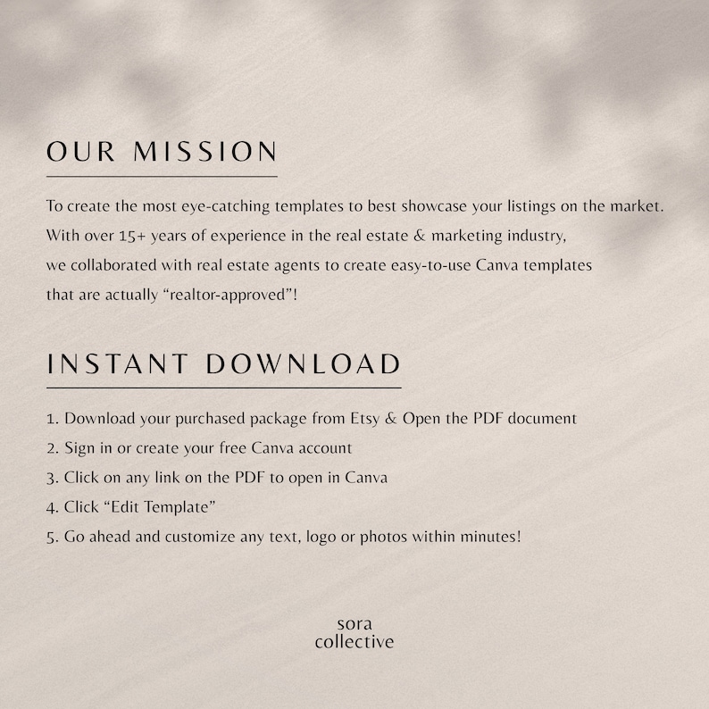 May include: A text-based graphic with the words "OUR MISSION" and "INSTANT DOWNLOAD" in bold, black text. The text describes how to download and use Canva templates for real estate listings. The text also includes the words "sora collective".