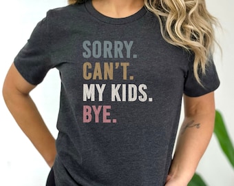 Mom life tshirt, Busy mom shirt, Sorry can't bye tshirt, Mothers day gift, Funny mom shirt, Gift mom shirt, Funny mom life shirt, Mom shirt