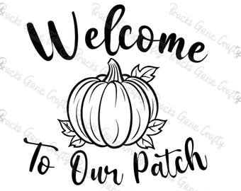 Welcome to Our Patch SVG, Pumpkin SVG file, Fall Porch Sign, Autumn Decor Digital Download, Cricut Cut FIle