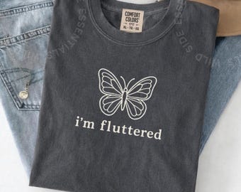 I'm Fluttered T-Shirt | Cute Butterfly Pun Tee | Minimalist Nature Graphic Shirt | Butterfly Lover Gift | Simple Line Art Tee