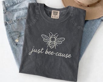 Camiseta "Just Bee-Cause" / Camiseta con juego de palabras sobre abejas / Camiseta minimalista con estampado de naturaleza / Regalo para amantes de las abejas / Camiseta con diseño lineal sencillo