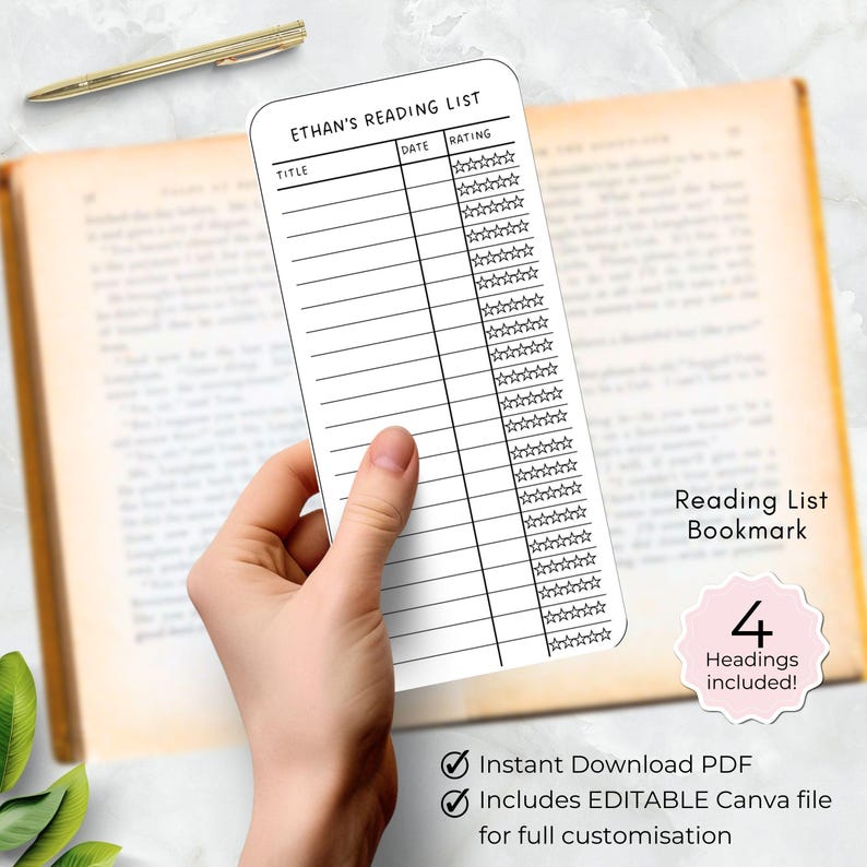 May include: A white reading list bookmark with the text "ETHAN'S READING LIST" and sections for title, date, and rating. The bookmark is held in a hand, with a gold pen and an open book in the background. The bookmark includes 4 headings.