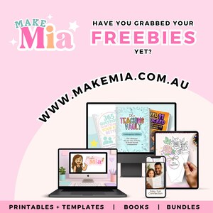 May include: Pink promotional graphic with the text "MAKE Mia" and "HAVE YOU GRABBED YOUR FREEBIES YET?". The website address is www.makemia.com.au. The image shows a laptop, desktop monitor, tablet, and smartphone displaying printables, books, and bundles.