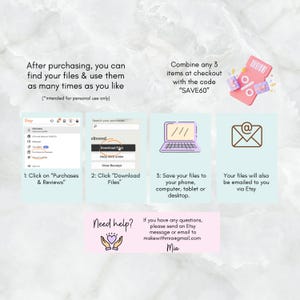 May include: A graphic with instructions on how to download digital files purchased on Etsy. The graphic includes screenshots of the Etsy website, a laptop, an email icon, and a discount code. The text reads "Combine any 3 items at checkout with the code "SAVE60""