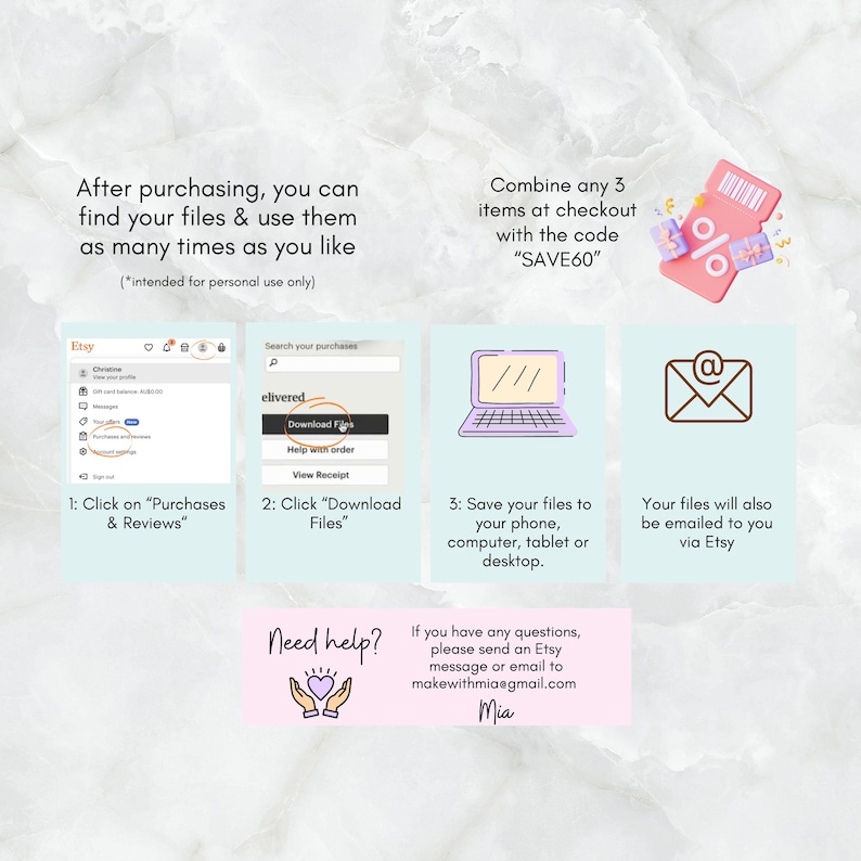May include: A graphic with instructions on how to download digital files purchased on Etsy. The graphic includes screenshots of the Etsy website, a laptop, an email icon, and a discount code. The text reads "Combine any 3 items at checkout with the code "SAVE60""