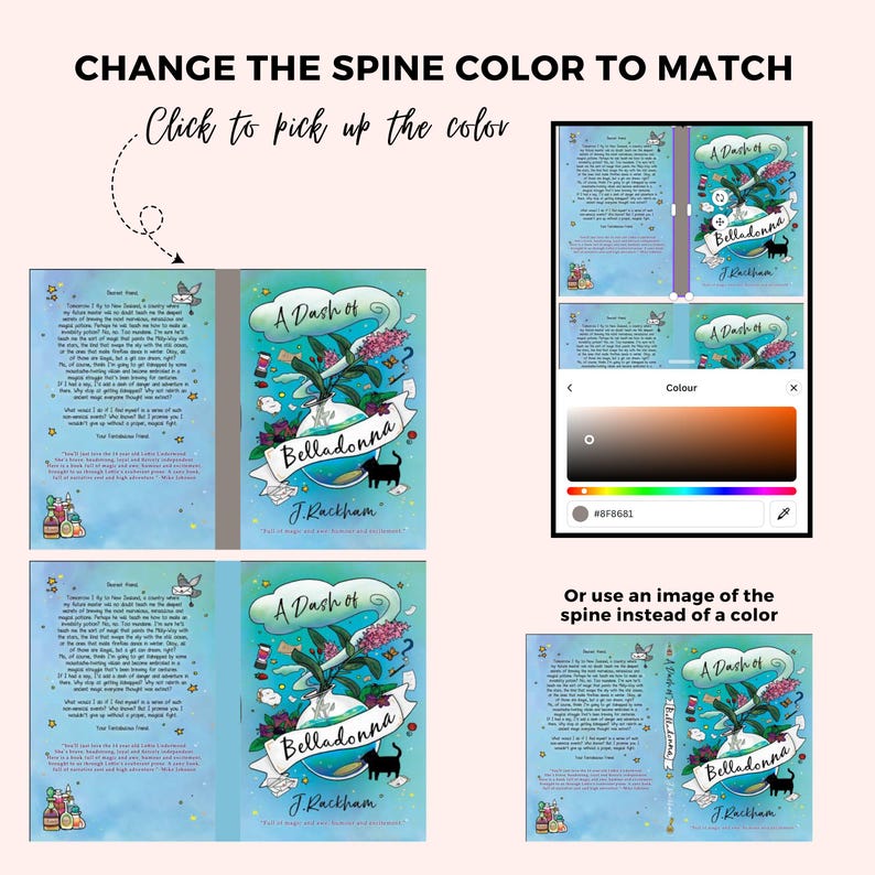 May include: A book cover mockup showing a blue and white book cover with the title "A Dash of Belladonna" by J. Rackham. The spine of the book is shown in a light brown color. The image shows a color picker tool with a light brown color selected. The text "Change the spine color to match" is displayed above the image.