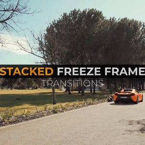 May include: A bright orange sports car drives down a paved road lined with trees. The text "STACKED FREEZE FRAME TRANSITIONS" is displayed in a yellow box.