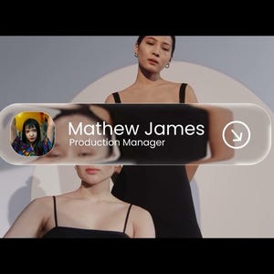 May include: An image featuring two people in black dresses. A translucent bar displays the name "Mathew James" and "Production Manager" with a profile picture and an arrow icon. The background is a gradient of gray and white.