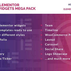 May include: A purple and pink graphic with the text "ELEMENTOR WIDGETS MEGA PACK" and "ADDON for ELEMENTOR" in white. The graphic lists 49 elementor widgets, 10 templates ready to use, 180+ different styles, portfolio, grid, blog, gallery, news ticker, team, timeline, WooCommerce Products, layout, carousel, social share, logo showcase, and much more.