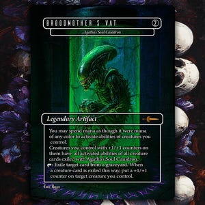 May include: A fantasy card featuring a green alien-like creature inside a green-tinted container. The card is titled "Broodmother's Vat" and is labeled as a "Legendary Artifact". The background includes skulls and purple floral elements.