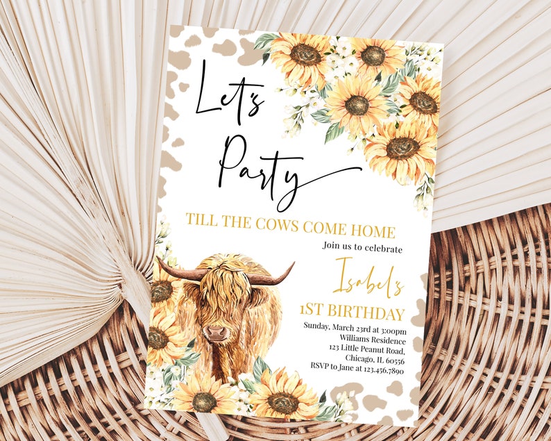 May include: A white and brown invitation with a cow and sunflowers. The text reads "Let's Party Till the Cows Come Home. Join us to celebrate Isabel's 1st Birthday. Sunday, March 2nd at 3:00pm Williams Residence 123 Little Peanut Road, Chicago, IL 60556 RSVP to Jane at 123-456-7890"