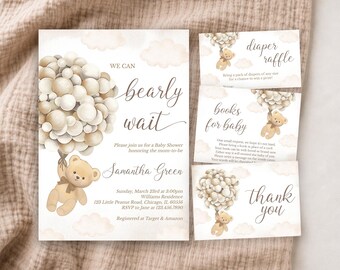 May include: A baby shower invitation set featuring a watercolor teddy bear holding a large cluster of beige and white balloons. The text reads WE CAN bearly wait, Samantha Green, Sunday, March 23rd at 3:00pm, Williams Residence, 123 Little Peanut Road, Chicago, IL.