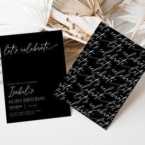 May include: Black and white invitation card with the text "Let's celebrate" in a cursive font. The invitation is for Isabel's 60th birthday party. The text includes the date, time, and address of the party.