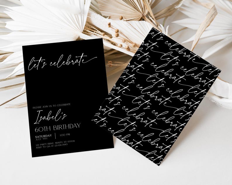 May include: Black and white invitation card with the text "Let's celebrate" in a cursive font. The invitation is for Isabel's 60th birthday party. The text includes the date, time, and address of the party.