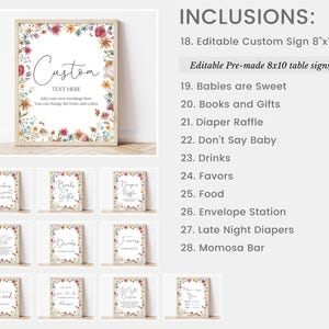 May include: Printable baby shower sign set with floral borders. Includes an editable custom sign and 10 pre-made table signs with text such as "Babies are Sweet", "Books and Gifts", "Diaper Raffle", "Don't Say Baby", "Drinks", "Favors", "Food", "Envelope Station", "Late Night Diapers", and "Momosa Bar".