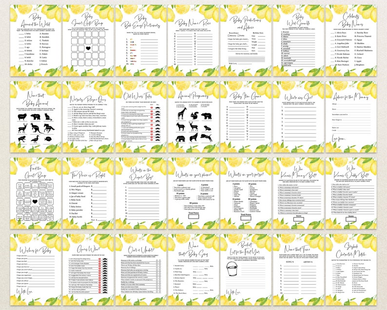 May include: A set of printable baby shower games featuring a lemon theme. The games include "Baby Around the World", "Guess the Baby Food", "Baby Name Race", "Baby Predictions", "Who Knows Mommy Best", "Who Knows Daddy Best", "Find the Guest Bingo", "The Price is Right", "What's in the Diaper Bag", "What's on your Phone", "What's on your Person", "Wishes for Baby", "Guess Who", "Over or Under", "Name that Baby Song", "Bucket List Before You Turn One", "Name That Tune", "Biggest Character Match", "Advice for the Mommy", "What was I Like", "Name a Shout Out Animal", "Nursery Rhymes & Clues", "Old Wives Tales", "Animal Pregnancy", "Baby Shower Game".