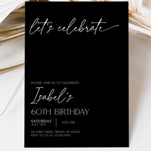 May include: Black and white birthday invitation with the text "let's celebrate" at the top. The invitation is for Isabel's 60th birthday and includes the date, time, and location of the event. RSVP information is also included.