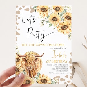 May include: A white invitation with a brown and white cow and sunflowers. The text reads "Let's Party Till the Cows Come Home. Join us to celebrate Isabel's 1st Birthday. Sunday, March 23rd at 3:00pm Williams Residence 123 Little Peanut Road, Chicago, IL 60556 RSVP to Jane at 123.456.7890"