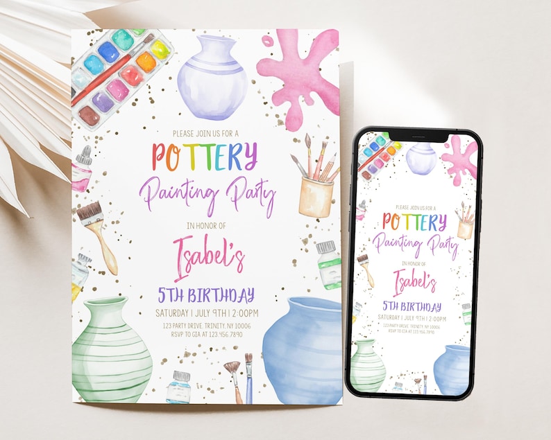 May include: A colorful invitation for a pottery painting party for a child's 5th birthday. The invitation features a watercolor illustration of paintbrushes, paint pots, and a pottery vase. The text on the invitation reads "Please join us for a Pottery Painting Party in honor of Isabel's 5th Birthday. Saturday, July 9th 12:00 PM. 123 Party Drive, Trinity, NY 10006. RSVP to [phone number]"
