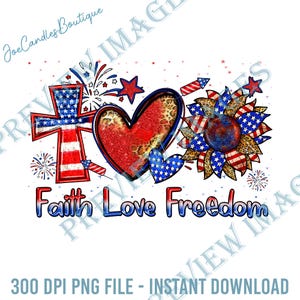 Faith Love Freedom 4th Of July Png, US Flag Cross Png, Christian Jesus 4th Of July Png, Independence Day, Fourth Of July Png, Freedom Day