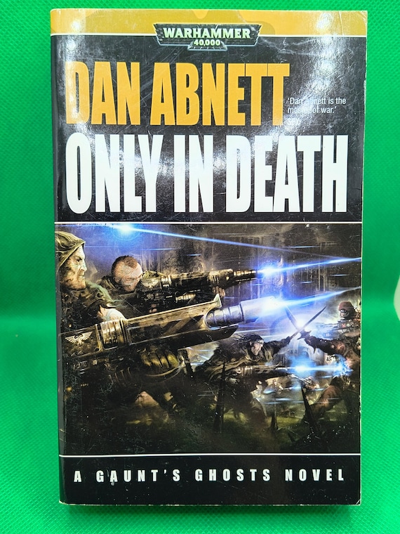 Gaunt's Ghosts, Only In Death By Dan Abnett First Printing HC