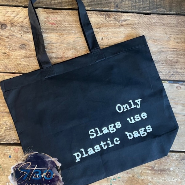 Tote bag. Bag for Life. Tote bag with slogan. Only slags use plastic bags. Cotton bag. Cotton shopper.