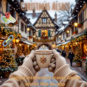Puede incluir: Guía de viaje digital interactiva para la Navidad en Alsacia. La imagen muestra una escena invernal acogedora con una persona sosteniendo una taza de café. El texto incluye "Christmas Alsace", "Interactive map" e "Hyperlinks".