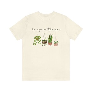 Hang in There Shirt, Plant Graphic Tee, Plant Lover Shirt, Women’s Plant T-Shirt, Plant Lady Shirt, Best Seller. image 6
