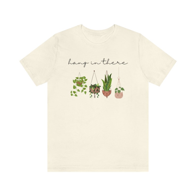 Hang in There Shirt, Plant Graphic Tee, Plant Lover Shirt, Women’s Plant T-Shirt, Plant Lady Shirt, Best Seller. image 6