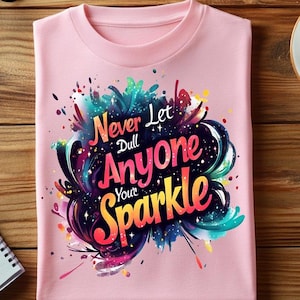 Never Let Anyone Dull Your Sparkle Png Svg, Unique Sublimation Design, T-Shirt Svg, Sweatshirt Design, Colorful Svg, Digital Download Png