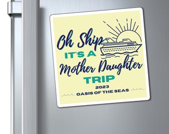 Mother Daughter Cruise Door Magnet | Oh Ship! It's a Mother Daughter Trip Cruise Door Decor | Cruise for Mom and Daughter | Cruise with Mom