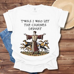 Medieval T-Shirt: Bayeux Tapestry, 'T'was I Who Let The Canines Depart' image 6
