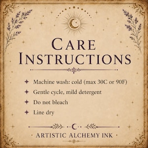 May include: A square care instructions card with a vintage parchment background, featuring dark purple text, a crescent moon icon, and lavender sprig illustrations. The text reads: CARE INSTRUCTIONS, Machine wash: cold (max 30C or 90F), Gentle cycle, mild detergent, Do not bleach, Line dry, ARTISTIC ALCHEMY INK.