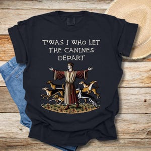 Medieval T-Shirt: Bayeux Tapestry, 'T'was I Who Let The Canines Depart' image 2
