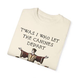 Medieval T-Shirt: Bayeux Tapestry, 'T'was I Who Let The Canines Depart' image 3