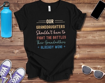 Feminist T-shirt: Women's Rights, Granddaughters