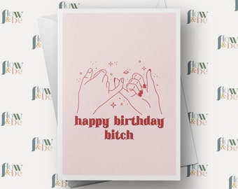 Pinky Promise Birthday Card - Happy Birthday B*tch Card, Birthday Card for Her, Best Friend Birthday Card - FlowandBeUK