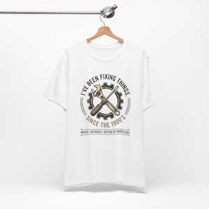 Funny Mechanic Shirt - I've Been Fixing Things Since the 1900's | Mechanic Gift for Dad, Husband