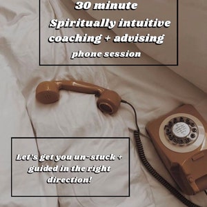 30 minute phone session for intuitive/spiritual guidance + life coaching/advising