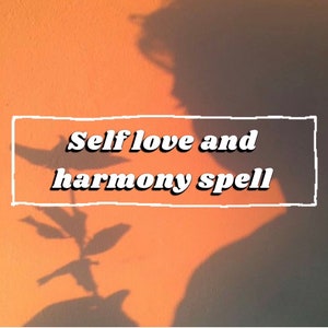 Spell for SELF LOVE/self harmony/confidence/peace within oneself