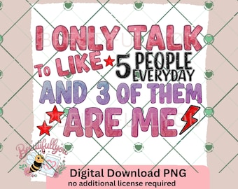 I Only Talk to Like 5 People PNG | Funny Introvert Digital Download for Sublimation & Crafts